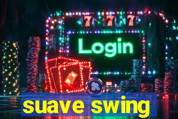 suave swing